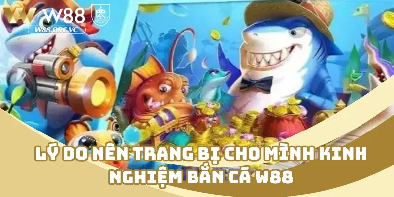 Lý do nên trang bị cho mình kinh nghiệm bắn cá