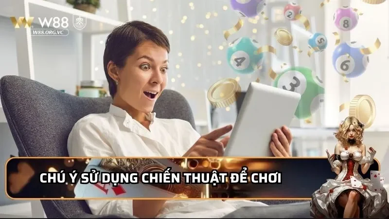Chú ý sử dụng chiến thuật để chơi