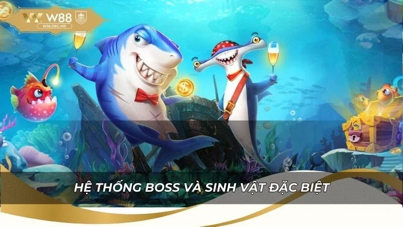 Hệ thống Boss và sinh vật đặc biệt là điểm đặc biệt của game bắn cá